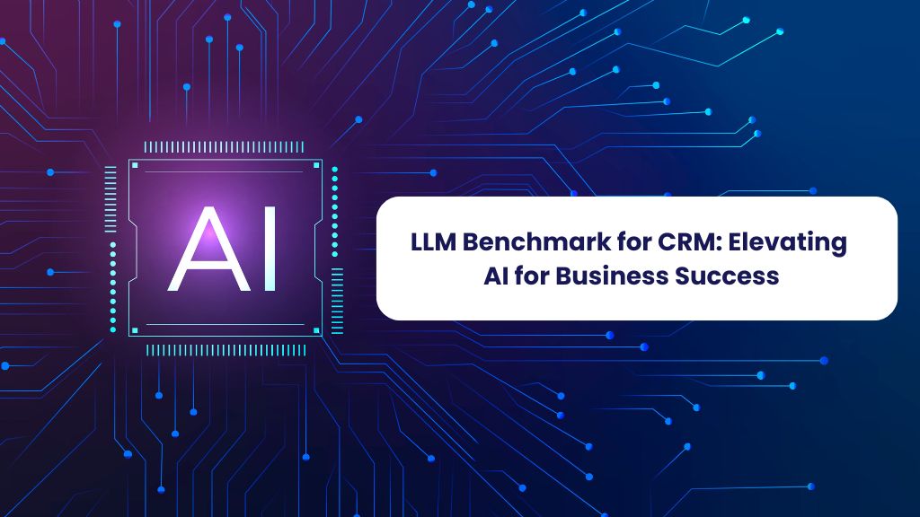 LLM Benchmark for CRM Elevating AI for Business Success+Iowa-Web-Designer