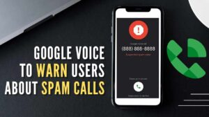 Google Voice to warn users about spam calls+Iowa-Web-Designer